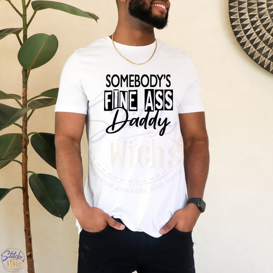 Somebody's Fine A$$ Daddy T-Shirt